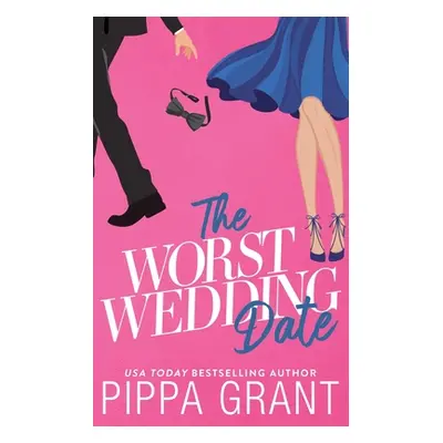 "The Worst Wedding Date" - "" ("Grant Pippa")(Paperback)