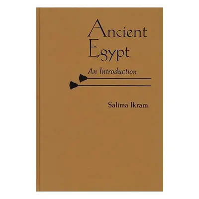 "Ancient Egypt: An Introduction" - "" ("Ikram Salima")(Pevná vazba)