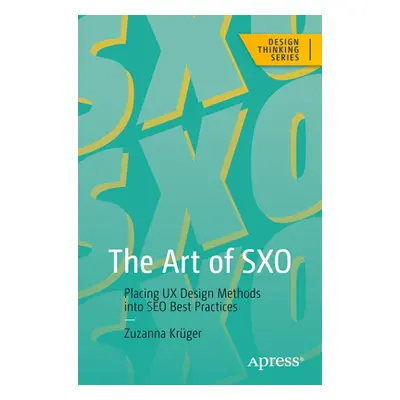 "The Art of Sxo: Placing UX Design Methods Into Seo Best Practices" - "" ("Krger Zuzanna")(Paper