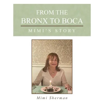 "From the Bronx to Boca: Mimi's Story" - "" ("Sherman Mimi")(Paperback)