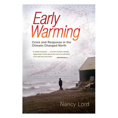 "Early Warming" - "Crisis and Response in the Climate-Changed North" ("Lord Nancy")(Paperback / 