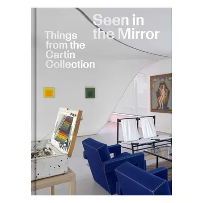 "Seen in the Mirror: Things from the Cartin Collection" - "" ("Syson Luke")(Pevná vazba)