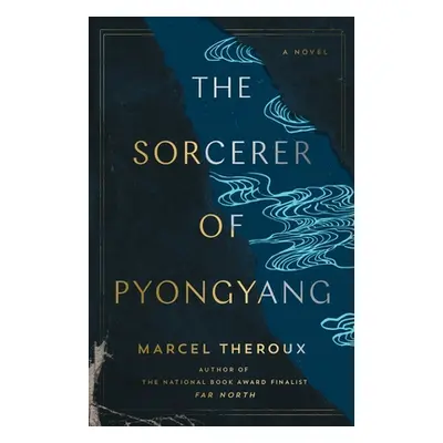 "The Sorcerer of Pyongyang" - "" ("Theroux Marcel")(Paperback)