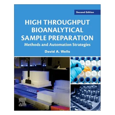 "High Throughput Bioanalytical Sample Preparation: Methods and Automation Strategies" - "" ("Wel