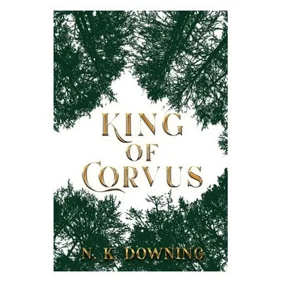 "King of Corvus" - "" ("Downing N. K.")(Paperback)