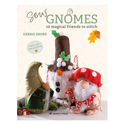 "Sew Gnomes: 12 Magical Friends to Stitch" - "" ("Shore Debbie")(Paperback)