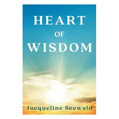 "Heart of Wisdom" - "" ("Seewald Jacqueline")(Paperback)