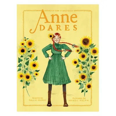 "Anne Dares: Inspired by Anne of Green Gables" - "" ("George Kallie")(Pevná vazba)