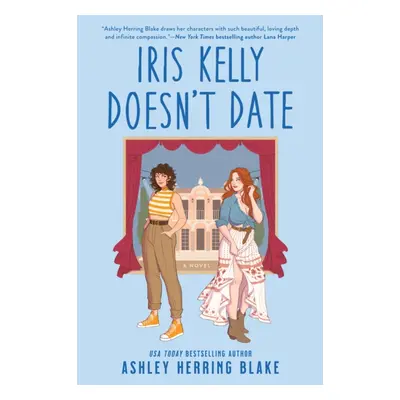 "Iris Kelly Doesn't Date" - "A swoon-worthy, laugh-out-loud queer romcom" ("Blake Ashley Herring