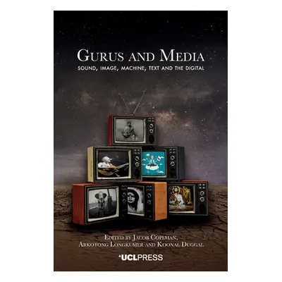 "Gurus and Media" - "Sound, Image, Machine, Text and the Digital" ("")(Pevná vazba)