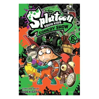 "Splatoon: Squid Kids Comedy Show, Vol. 6: Volume 6" - "" ("Goto Hideki")(Paperback)