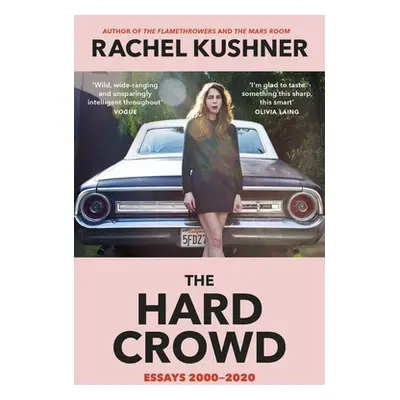 "Hard Crowd" - "Essays 2000-2020" ("Kushner Rachel")(Paperback / softback)