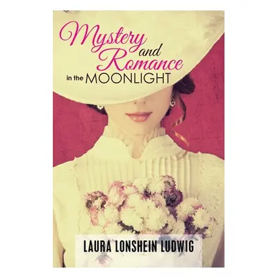 "Mystery and Romance in the Moonlight" - "" ("Ludwig Laura Lonshein")(Paperback)