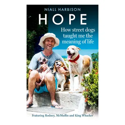 "Hope - How Street Dogs Taught Me the Meaning of Life" - "" ("Harbison Niall")(Paperback)