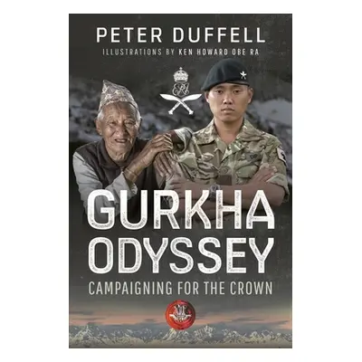 "Gurkha Odyssey: Campaigning for the Crown" - "" ("Duffell Peter")(Paperback)