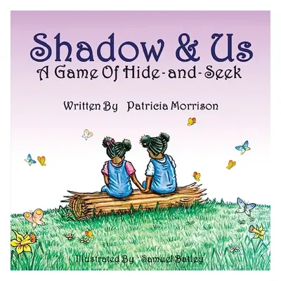 "Shadow & Us: A Game of Hide-and-Seek" - "" ("Morrison Patricia")(Paperback)