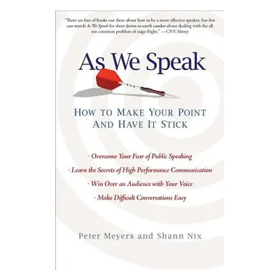 "As We Speak: How to Make Your Point and Have It Stick" - "" ("Meyers Peter")(Paperback)