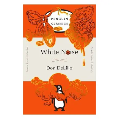 "White Noise: (Penguin Orange Collection)" - "" ("Delillo Don")(Paperback)