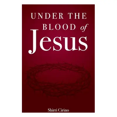 "Under the Blood of Jesus" - "" ("Cirino Shirri")(Paperback)