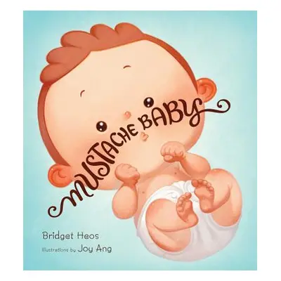 "Mustache Baby (Board Book)" - "" ("Heos Bridget")(Board Books)