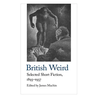 "British Weird: Selected Short Fiction 1893 - 1937" - "" ("Machin James")(Paperback)