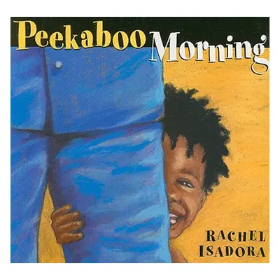 "Peekaboo Morning" - "" ("Isadora Rachel")(Board Books)