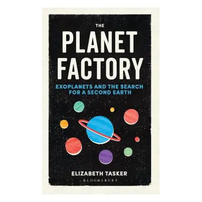 "The Planet Factory: Exoplanets and the Search for a Second Earth" - "" ("Tasker Elizabeth")(Pap