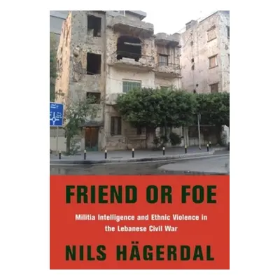 "Friend or Foe: Militia Intelligence and Ethnic Violence in the Lebanese Civil War" - "" ("Hgerd