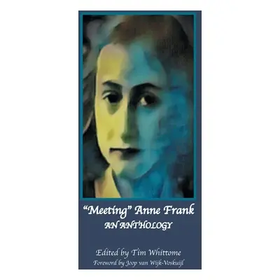 "Meeting Anne Frank: An Anthology (Revised Edition)" - "" ("Whittome Tim")(Paperback)