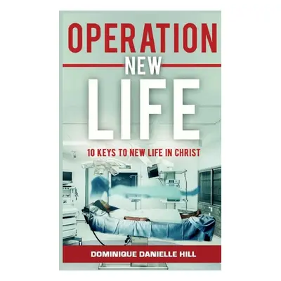 "Operation New Life" - "" ("Hill Dominique Danielle")(Paperback)