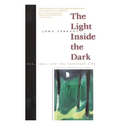 "The Light Inside the Dark: Zen, Soul, and the Spiritual Life" - "" ("Tarrant John")(Paperback)