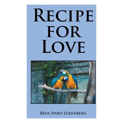 "Recipe for Love" - "" ("Luxenberg Reva Spiro")(Paperback)