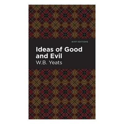 "Ideas of Good and Evil" - "" ("Yeats William Butler")(Pevná vazba)