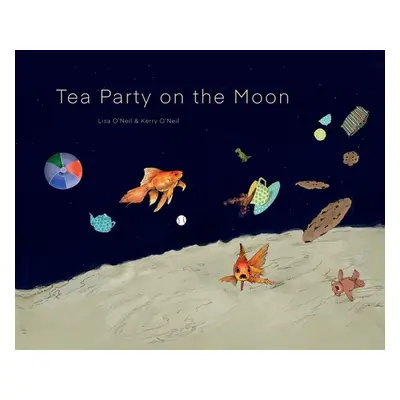 "Tea Party on the Moon" - "" ("O'Neil Lisa")(Pevná vazba)