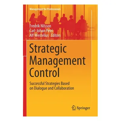 "Strategic Management Control: Successful Strategies Based on Dialogue and Collaboration" - "" (