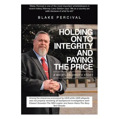 "Holding on to Integrity and Paying the Price: A whistleblower's story" - "" ("Percival Blake")(