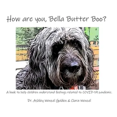 "How are you, Bella Butter Boo?" - "" ("Wenzel Gulden Ashley")(Pevná vazba)