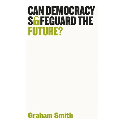 "Can Democracy Safeguard the Future?" - "" ("Smith Graham")(Pevná vazba)