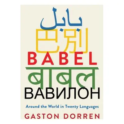 "Babel: Around the World in Twenty Languages" - "" ("Dorren Gaston")(Paperback)