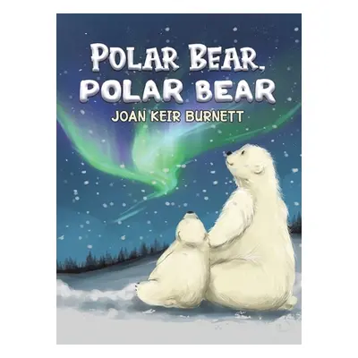 "Polar Bear, Polar Bear" - "" ("Burnett Joan Keir")(Pevná vazba)