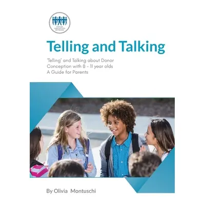 "Telling and Talking 8-11 Years - A Guide for Parents" - "" ("Donor Conception Network")(Paperba