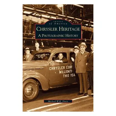 "Chrysler Heritage: : A Photographic History" - "" ("Davis Michael W. R.")(Pevná vazba)