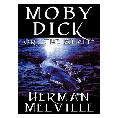 "Moby Dick by Herman Melville, Fiction, Classics, Sea Stories" - "" ("Melville Herman")(Pevná va