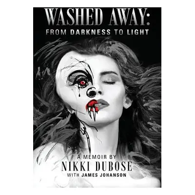 "Washed Away: From Darkness to Light" - "" ("Dubose Nikki")(Paperback)