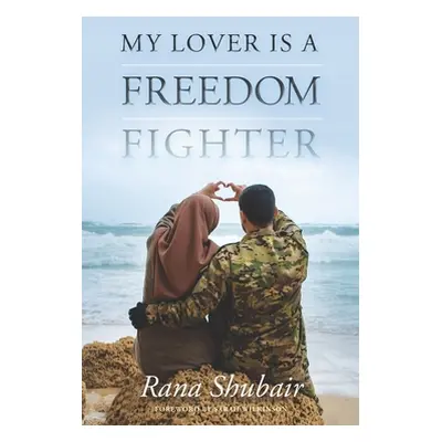 "My lover is a freedom fighter" - "" ("Shubair")(Paperback)