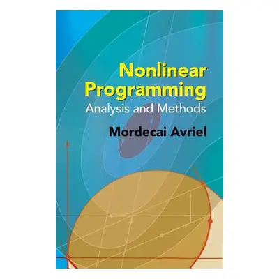 "Nonlinear Programming: Analysis and Methods" - "" ("Avriel Mordecai")(Paperback)