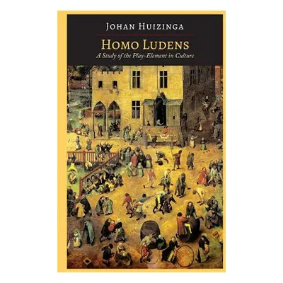 "Homo Ludens: A Study of the Play-Element in Culture" - "" ("Huizinga Johan")(Paperback)