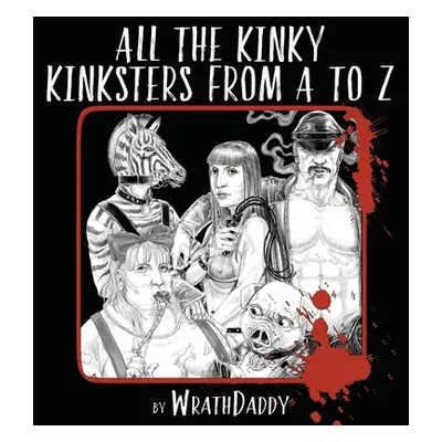 "All The Kinky Kinksters From A to Z" - "" ("White Wrath James")(Paperback)