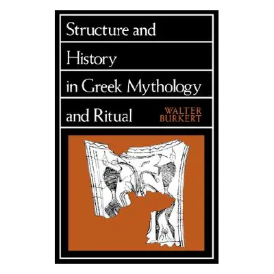 "Structure and History in Greek Mythology and Ritual, 47" - "" ("Burkert Walter")(Paperback)