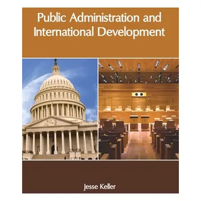 "Public Administration and International Development" - "" ("Keller Jesse")(Pevná vazba)